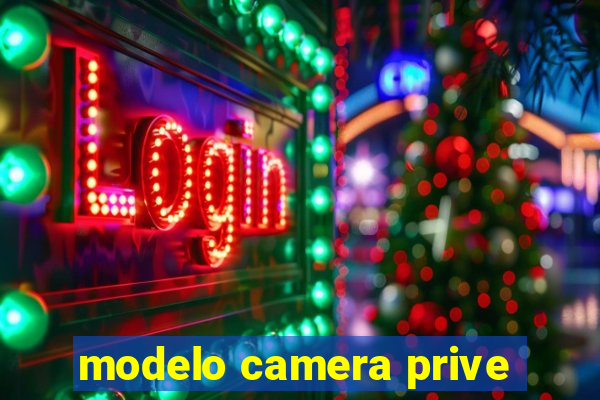 modelo camera prive