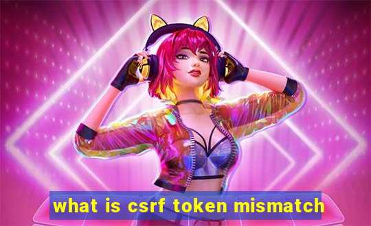 what is csrf token mismatch