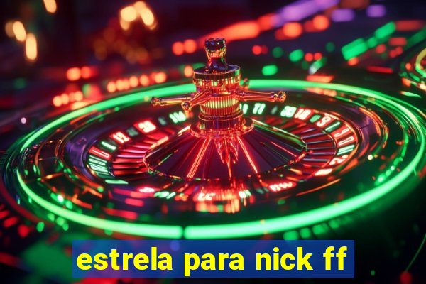 estrela para nick ff