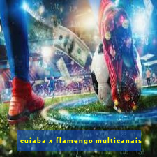 cuiaba x flamengo multicanais