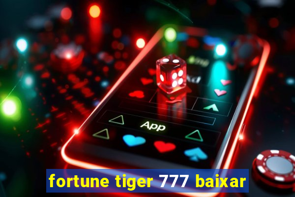 fortune tiger 777 baixar