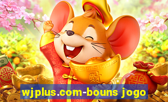 wjplus.com-bouns jogo