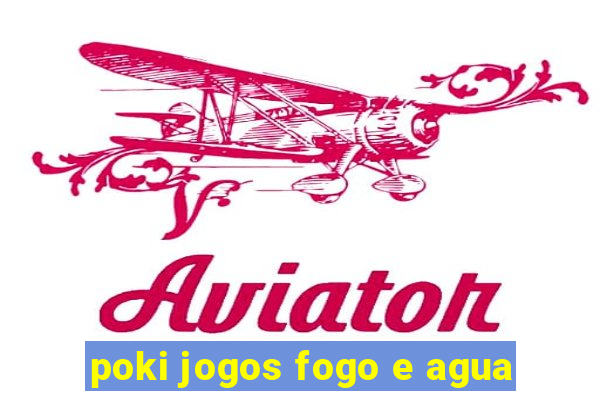 poki jogos fogo e agua