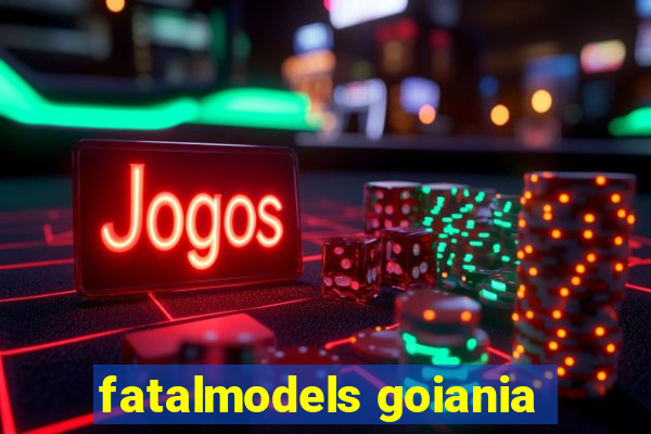 fatalmodels goiania