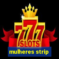 mulheres strip