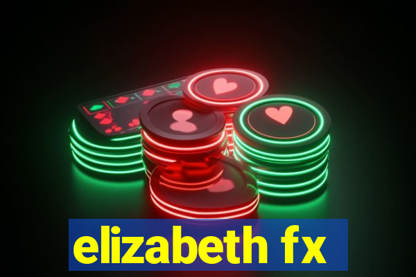 elizabeth fx