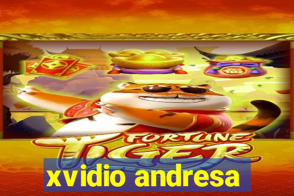 xvidio andresa