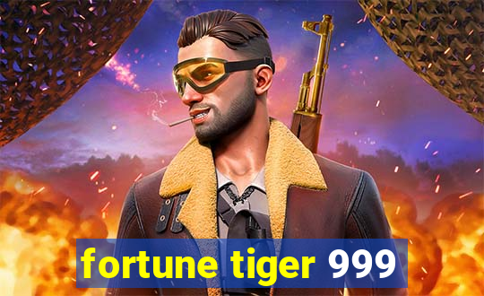 fortune tiger 999