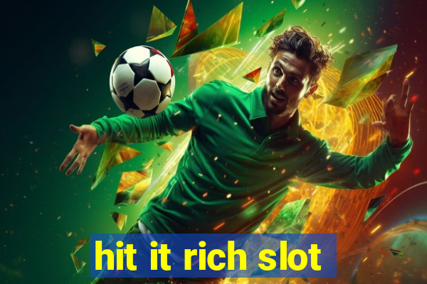 hit it rich slot