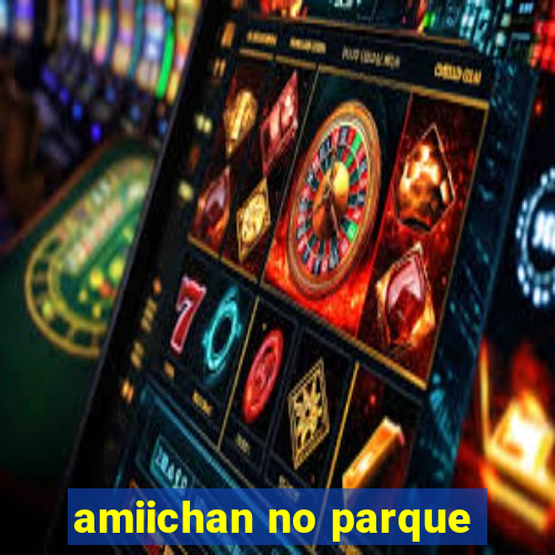 amiichan no parque