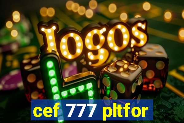 cef 777 pltfor