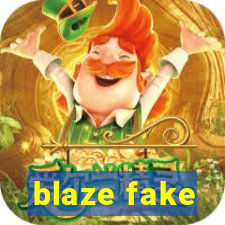 blaze fake