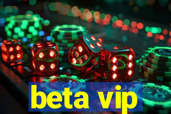 beta vip