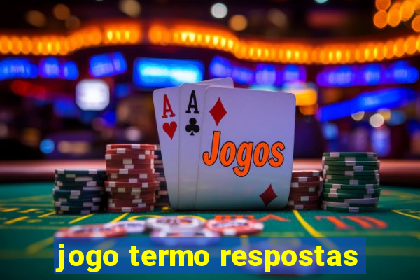 jogo termo respostas