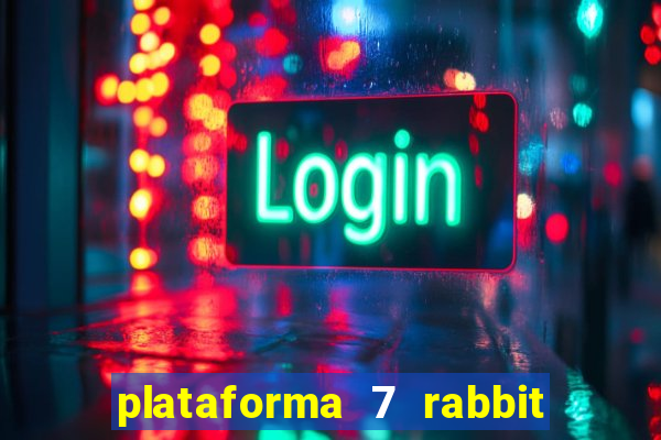 plataforma 7 rabbit paga mesmo