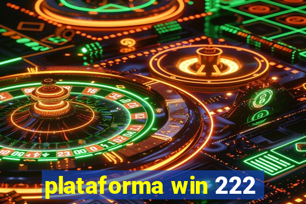 plataforma win 222