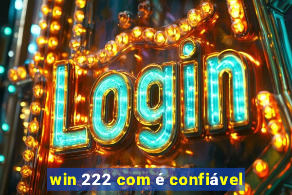 win 222 com é confiável