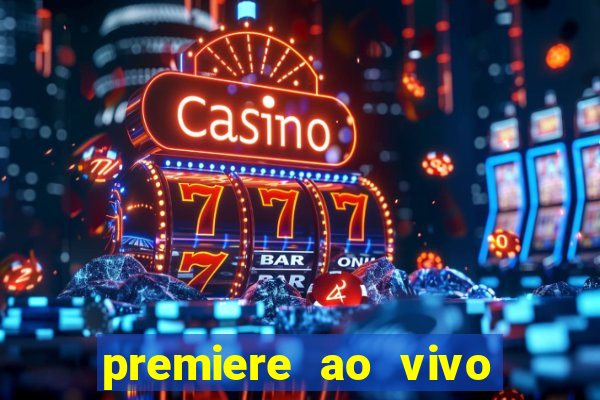 premiere ao vivo gratis fluminense