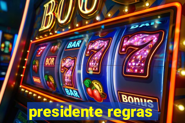 presidente regras