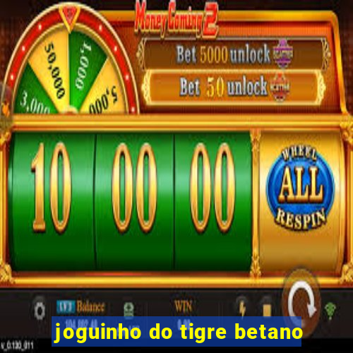 joguinho do tigre betano