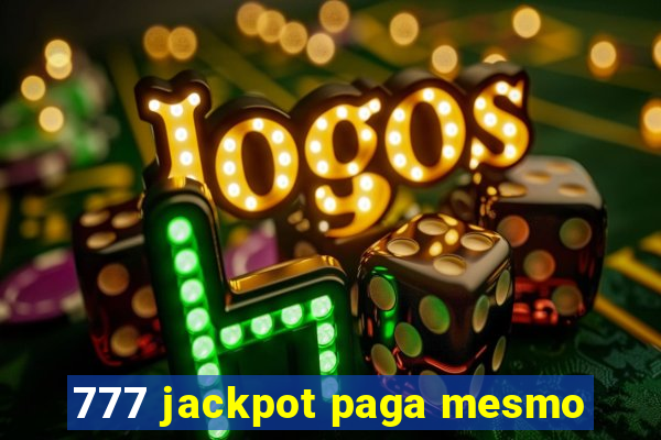 777 jackpot paga mesmo