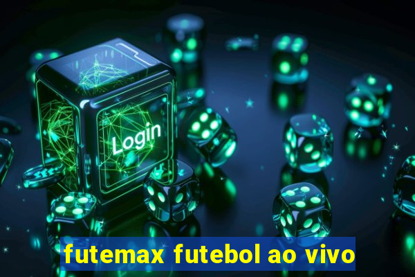 futemax futebol ao vivo