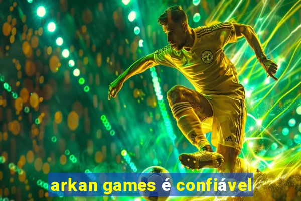 arkan games é confiável