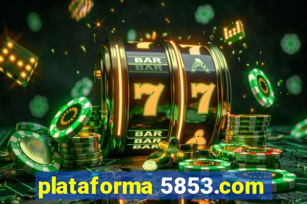 plataforma 5853.com