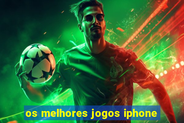 os melhores jogos iphone