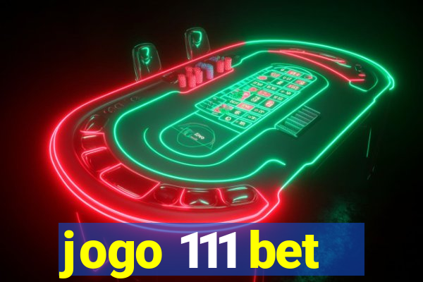 jogo 111 bet