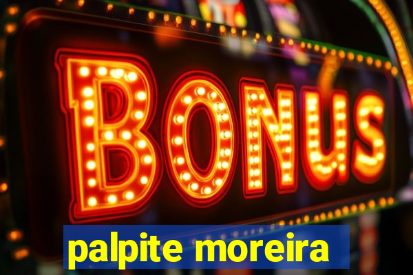 palpite moreira