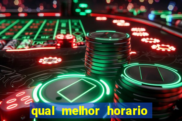 qual melhor horario para ganhar dinheiro no fortune tiger