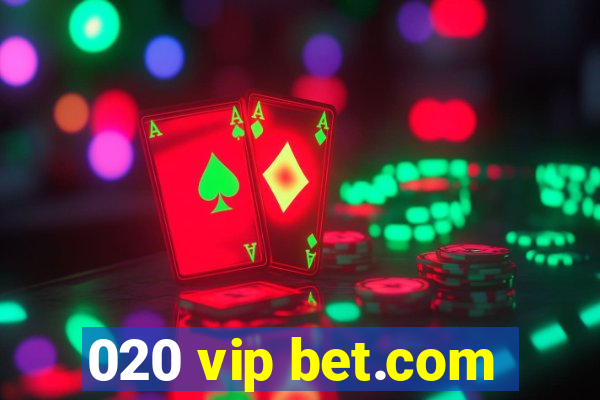 020 vip bet.com