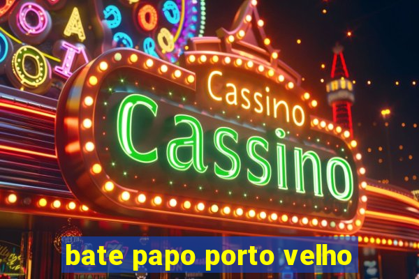 bate papo porto velho