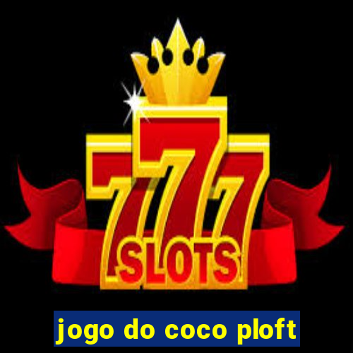 jogo do coco ploft