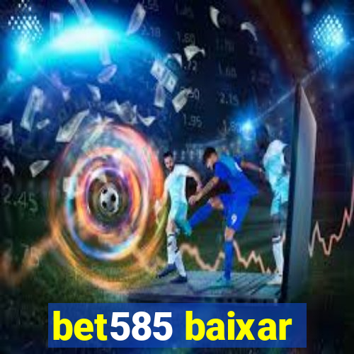 bet585 baixar