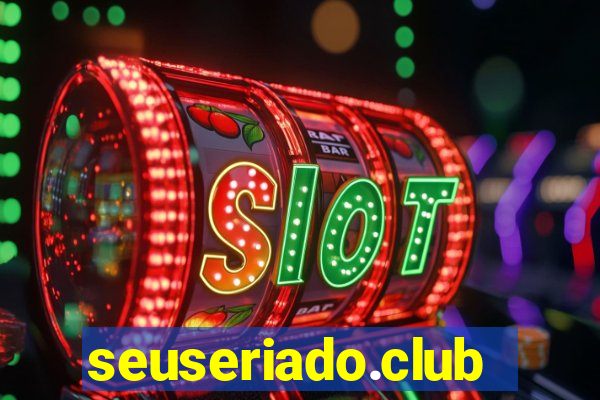 seuseriado.club