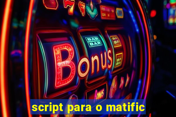 script para o matific