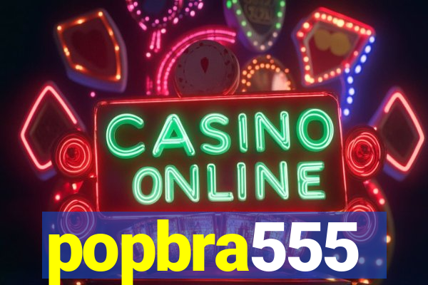 popbra555