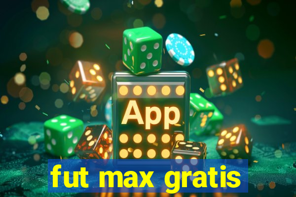 fut max gratis