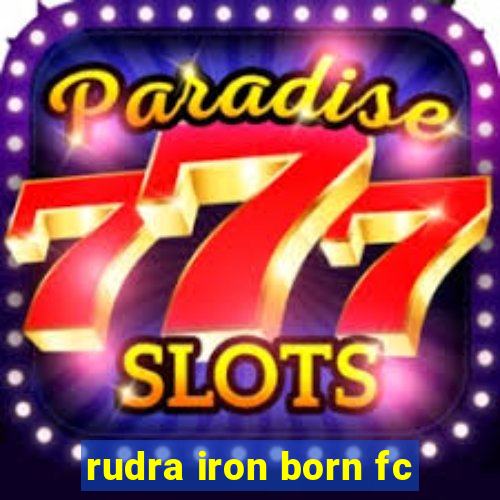 rudra iron born fc