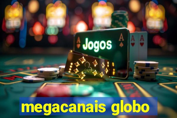 megacanais globo