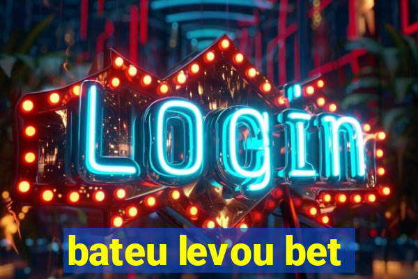 bateu levou bet