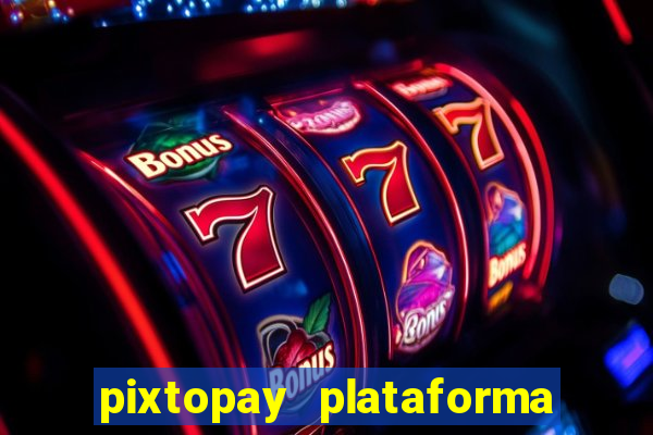 pixtopay plataforma de jogos