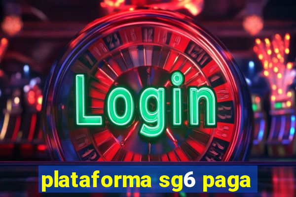 plataforma sg6 paga