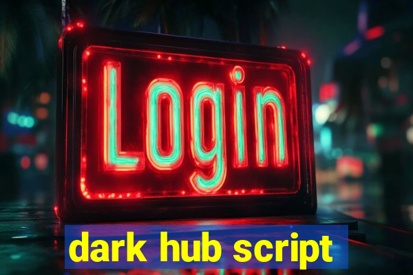 dark hub script