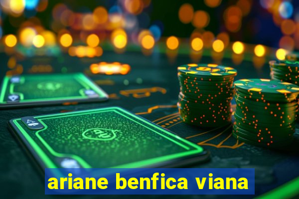 ariane benfica viana