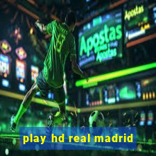 play hd real madrid