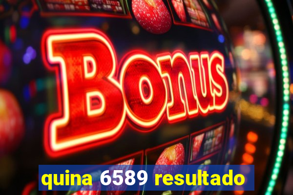 quina 6589 resultado