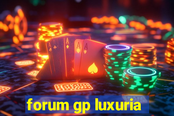 forum gp luxuria